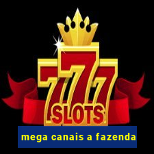 mega canais a fazenda